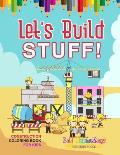 Let's Build Stuff! Construction Coloring Book For Kids