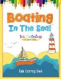Boating in the Sea! Kids Coloring Book