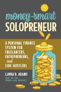 Money Smart Solopreneur A Personal Finance System for Freelancers Entrepreneurs & Side Hustlers