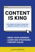 Content Is King The Complete Guide to Writing Website Content That Sells