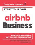Start Your Own Airbnb Business: How to Make Money with Short-Term Rentals