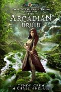 Arcadian Druid Tales of the Feisty Druid Book One