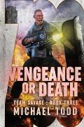 Vengeance or Death: Previously published as a part of Savage Reborn