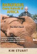 Dangerous Game Animals of Africa: One Man's Quest