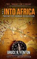 The Forgotten Exodus The Into Africa Theory of Human Evolution