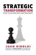 Strategic Transformation: How to Deliver What Matters Most