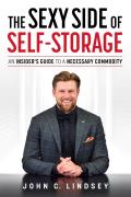 The Sexy Side of Self-Storage: An Insider's Guide to a Necessary Commodity
