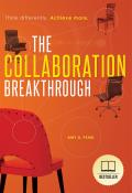 The Collaboration Breakthrough: Think Differently. Achieve More (Revised & Updated)