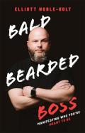 Bald Bearded Boss: Manifesting Who You're Meant to Be