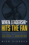 When Leadership* Hits the Fan: How Global Concepts Can Influence Hard Choices and Inspire Greatness