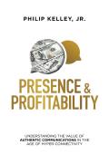 Presence & Profitability: Understanding the Value of Authentic Communications in the Age of Hyper-Connectivity