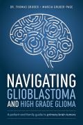 Navigating Glioblastoma and High-Grade Glioma: A Patient and Family Guide to Primary Brain Tumors