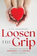 Loosen the Grip: Strategies for Raising Independent and Confident Critical Thinkers