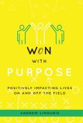 Won with Purpose: Positively Impacting Lives on and Off the Field