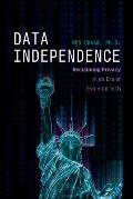 Data Independence: Reclaiming Privacy in an Era of Evolving Tech