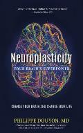 Neuroplasticity: Your Brain's Superpower: Change Your Brain and Change Your Life