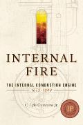 Internal Fire: The Internal Combustion Engine: 1678-1900