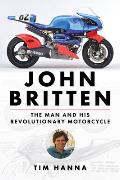 John Britten: The Man and His Revolutionary Motorcycle
