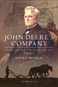 John Deere's Company - Volume 1: From the Steel Plow to the Tractor 1837-1927