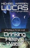 Drinking Heavy Water: a Montague Portal novel