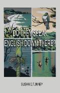 Do They Speak English Down There?: From duct tape to #8 wire...creating a life in New Zealand