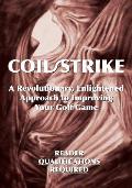 Coil/Strike: A Revolutionary, Enlightened Approach to Improving Your Golf Game - Reader Qualifications Required