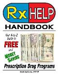Rx Help Handbook: Your A-to-Z Guide to Free and Money Saving Prescription Drug Programs