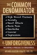The Common Denominator is Unforgiveness: Process to Forgiveness