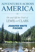 Adventures Across America: On and Off the Trail of Lewis and Clark (color edition)