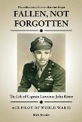 Fallen, Not Forgotten: The Life of Captain Lawrence John Ritter