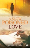 A Slow Poisoned Love
