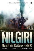 Nilgiri Mountain Railway (NMR): From Lifeline to Oblivion
