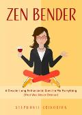 Zen Bender A Decade Long Enthusiastic Quest to Fix Everything That Was Never Broken
