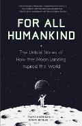 For All Humankind: The Untold Stories of How the Moon Landing Inspired the World