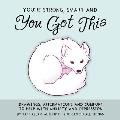 Youre Smart Strong & You Got This Drawings Affirmations & Comfort to Help with Anxiety & Depression