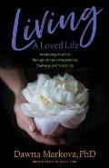 Living a Loved Life: Awakening Wisdom Through Stories of Inspiration, Challenge and Possibility (Thinking Positive Book, Motivational & Spi