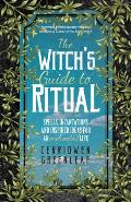 Witchs Guide to Ritual Spells Incantations & Inspired Ideas for an Enchanted Life