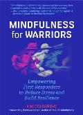 Mindfulness For Warriors Empowering First Responders to Reduce Stress & Build Resilience