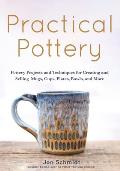 Practical Pottery 40 Pottery Projects for Creating & Selling Mugs Cups Plates Bowls & More