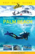 Reef Smart Guides Florida: Palm Beach: Scuba Dive. Snorkel. Surf. (Some of the Best Diving Spots in Florida)