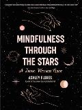 Mindfulness Through the Stars: A Zodiac Wellness Guide (an Essential Guide for All Zodiac Signs, Personality Types, and Understanding Yourself)