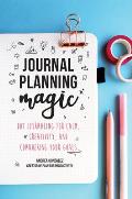 Journal Planning Magic: Dot Journaling for Calm, Creativity, and Conquering Your Goals (Bullet Journaling, Productivity, Planner, Guided Journ