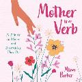 Mother Is a Verb: A Tribute to Moms and Everything They Do (Book for Moms)