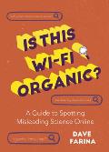 Is This Wi Fi Organic A Guide to Spotting Misleading Science Online