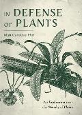 In Defense of Plants An Exploration into the Wonder of Plants