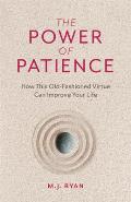 Power of Patience How This Old Fashioned Virtue Can Improve Your Life