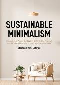 Sustainable Minimalism Embrace Zero Waste Build Sustainability Habits That Last & Become a Minimalist without Sacrificing the Planet