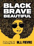 Black Brave Beautiful: A Badass Black Girl's Coloring Book (Teen & Young Adult Maturing, Crafts, Women Biographies, for Fans of Badass Black