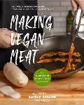 Making Vegan Meat The Plant Based Food Science Cookbook