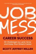 Job Mess to Career Success 30 Challenges to Land Grow & Keep Your Dream Career